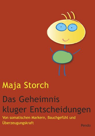 Das Geheimnis kluger Entscheidungen. Von somatischen Markern, Bauchgefühl und Überzeugungskraft Self-help