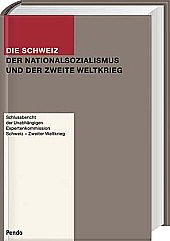 Die Schweiz, der Nationalsozialismus und der Zweite Weltkrieg. Schlussbericht der Unabhängigen Expertenkommission Schweiz - Zweiter Weltkrieg German history