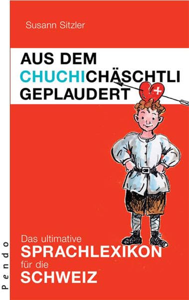 Aus dem Chuchichäschtli geplaudert: Das ultimative Sprachlexikon für die Schweiz Reference Books
