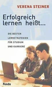 Erfolgreich lernen heisst.... Die besten Lernstrategien für Studium und Karriere General education