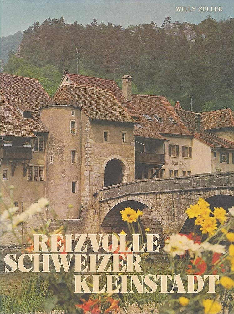 Reizvolle Schweizer Kleinstadt. Die unbekannten Schönheiten unserer Schweizer Städtchen Travel