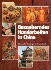 Michael Carter: Bezauberndes Handarbeiten in China - Mit vielen Bastelanleitungen für die ganze Familie Leisure, Home & Garden