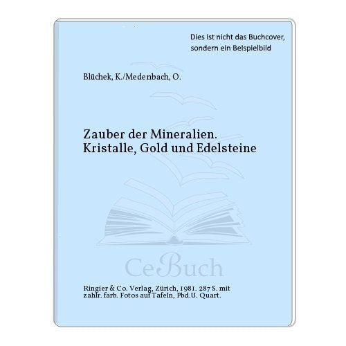 Zauber der Mineralien. Kristalle, Gold und Edelsteine Business & Technology