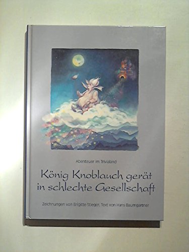 König Knoblauch gerät in schlechte Gesellschaft. Abenteuer im Tivialand Books