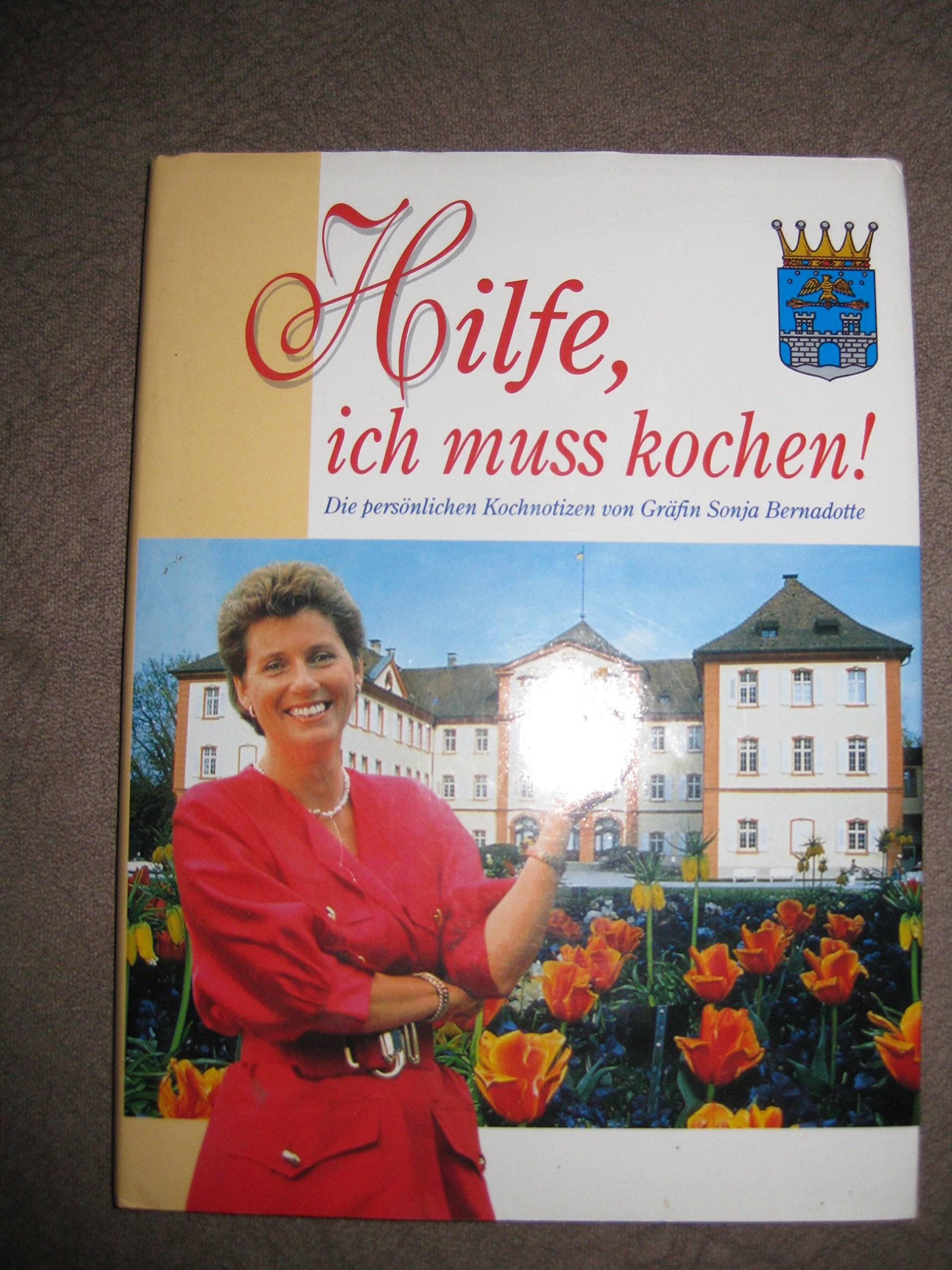 Hilfe, ich muss kochen! - Die persönlichen Kochnotizen der Gräfin Sonja Bernadotte Books