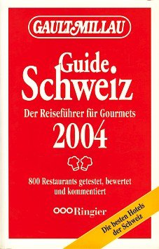 Schweiz : Der Reiseführer für Gourmets 2004 ; 800 Restaurants getestet, bewertet und Kommentiert Books