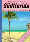 Südflorida selbst entdecken: Keys, Gulf Coast, Miami, Everglades, Abstecher zur Maus nach Orlando, Praktische Tips, Preisangaben Travel