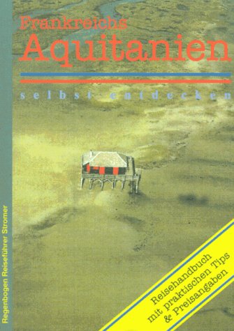 Südwestfrankreich, Aquitanien selbst entdecken Travel
