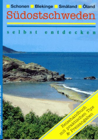 Südostschweden selbst entdecken. Schonen, Blekinge, Smaland, Öland Travel