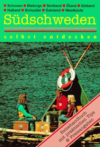 Südschweden selbst entdecken. Reisehandbuch mit praktischen Tips und Preisangaben Travel