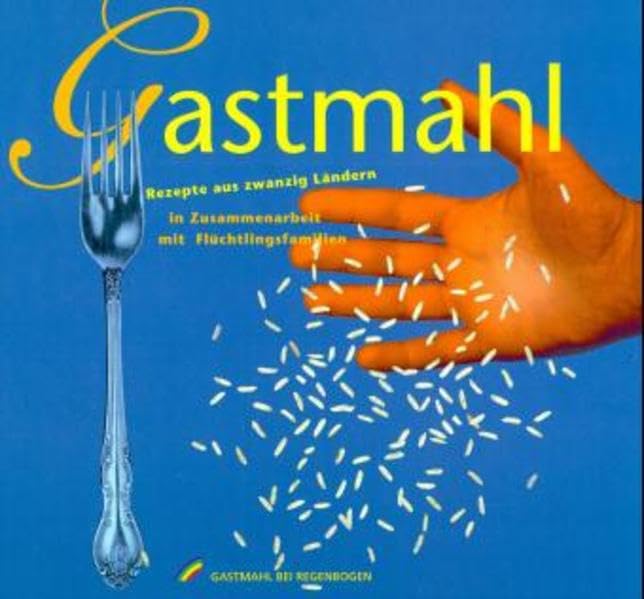Gastmahl: Rezepte aus 20 Ländern in Zusammenarbeit mit Flüchtlingsfamilien: Rezepte aus 20 Ländern. Ein Projekt in Zusammenarbeit mit Flüchtlingsfamilien aus Singen Cooking & Enjoying