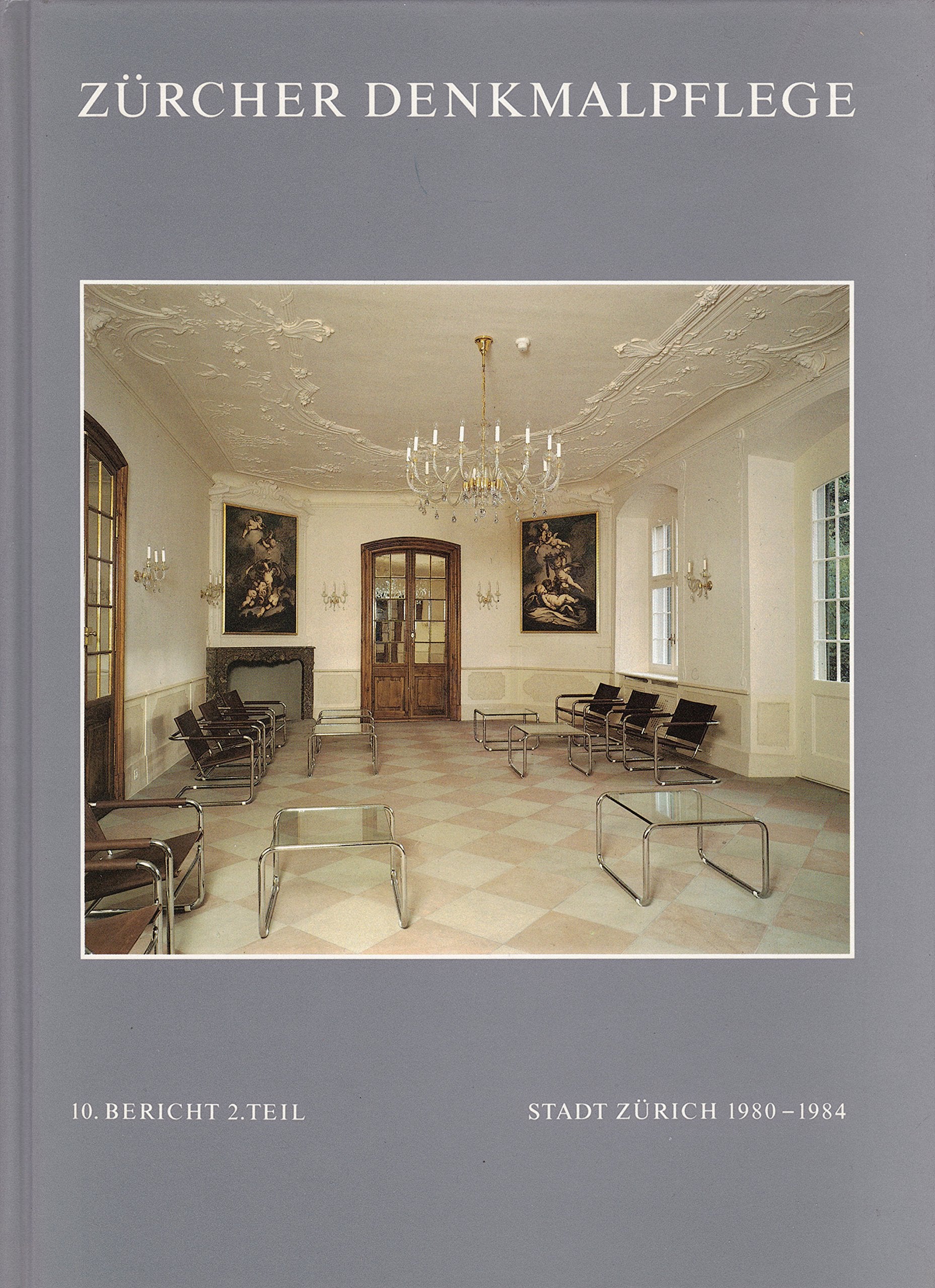 Zürcher Denkmalpflege. 10. Bericht, 2. Teil (Stadt Zürich 1980-1984) Books