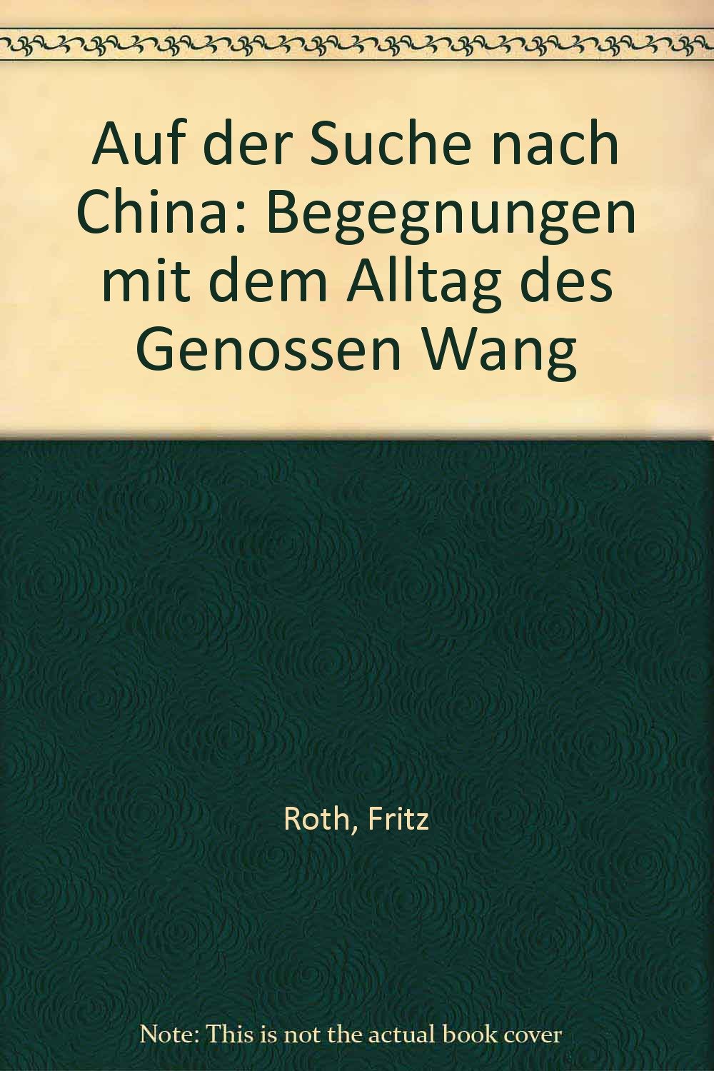 Auf der Suche nach China. Begegnungen mit dem Alltag des Genossen Wang Books