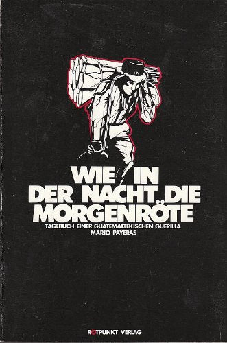 Wie in der Nacht die Morgenröte: Tagebuch einer guatemaltekischen Guerilla (fración mágica) Memories