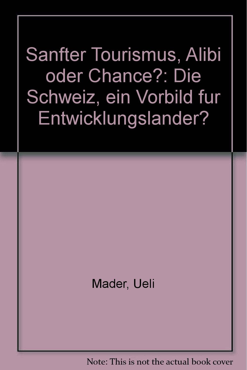 Sanfter Tourismus: Alibi oder Chance?: Die Schweiz - ein Vorbild für Entwicklungsländer? Law