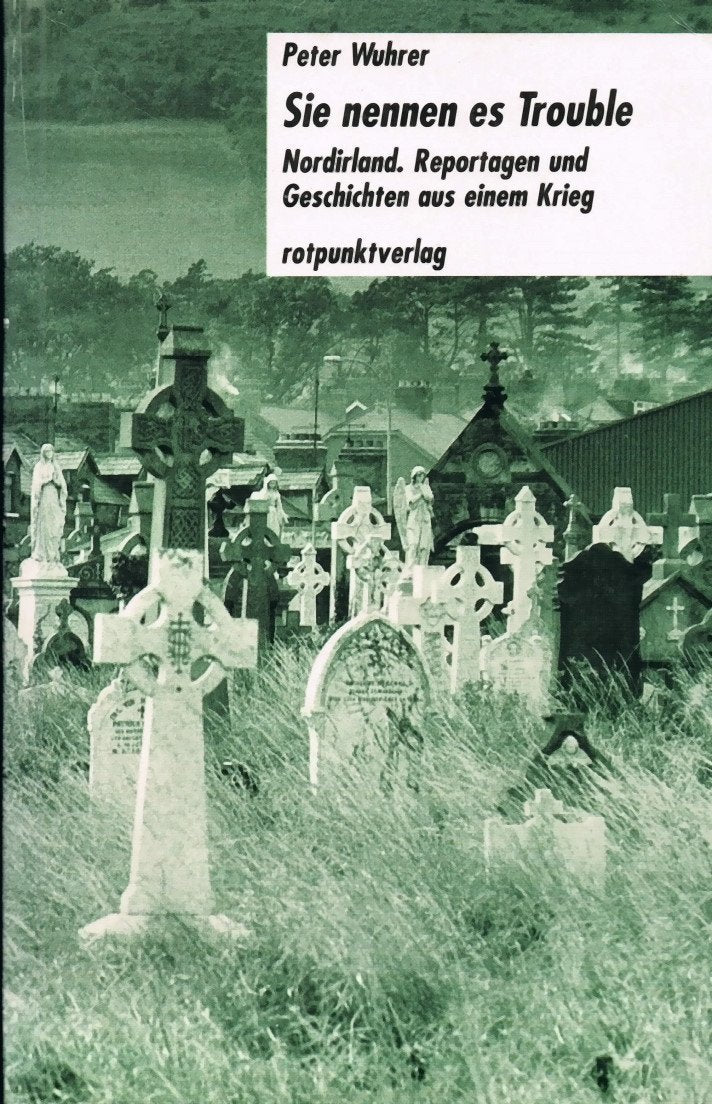 Sie nennen es Trouble: Nordirland. Reportagen und Geschichten aus dem Krieg Social Sciences