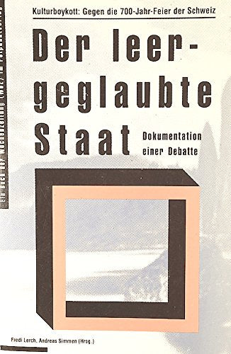 Der leergeglaubte Staat: Kulturboykott: Gegen die 700-Jahr-Feier der Schweiz (Reihe WoZ im Rotpunktverlag) Politics & History