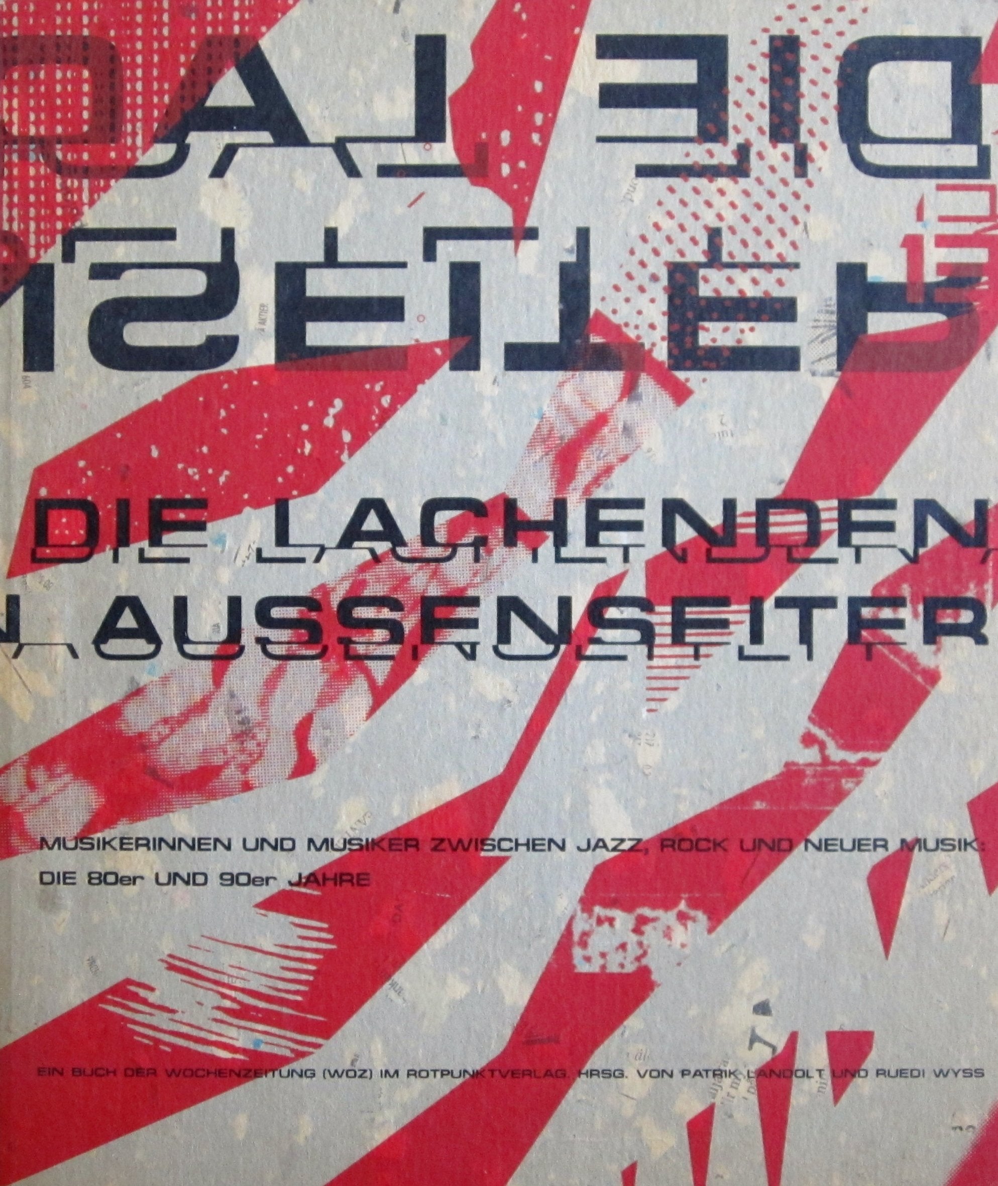 Die lachenden Außenseiter: Musikerinnen und Musiker zwischen Jazz, Rock und Neuer Musik. Die 80er und 90er Jahre Professional & Reference Books