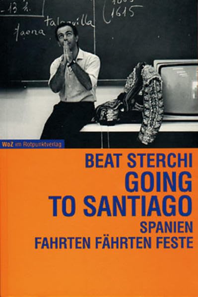 Going to Santiago: Spanien. Fahrten, Fährten, Feste Leisure, Home & Garden