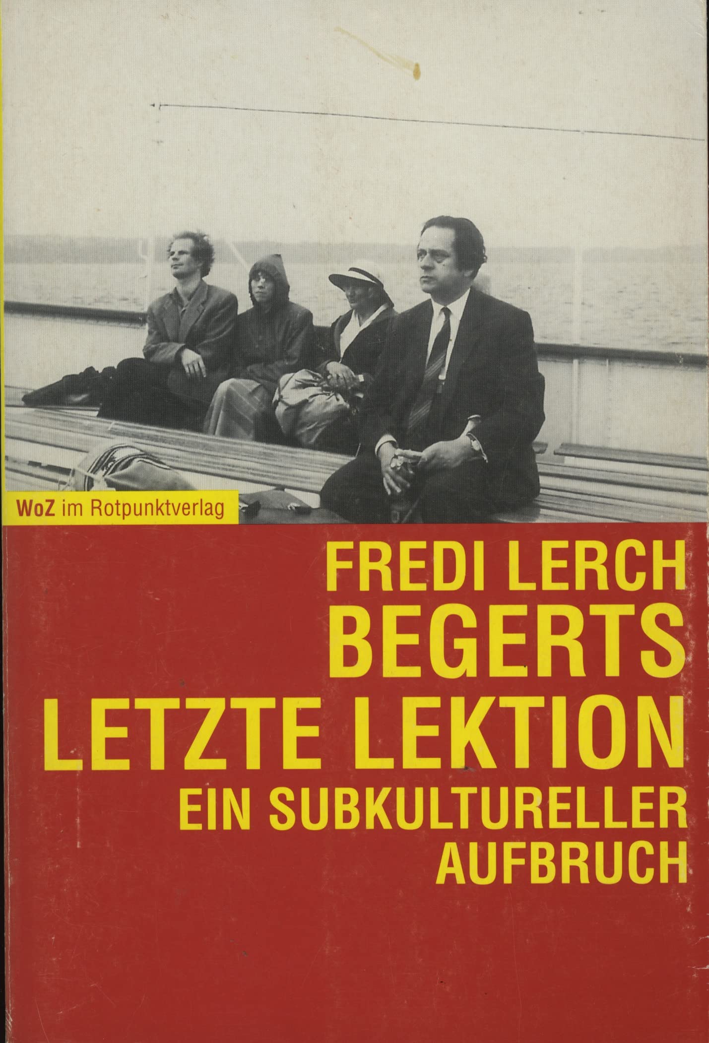Begerts letzte Lektion: Ein subkultureller Aufbruch (Reihe WoZ im Rotpunktverlag) Books