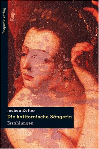 Die kalifornische Sängerin: Erzählungen Contemporary literature
