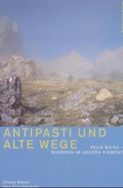 Antipasti und alte Wege: Valle Maira - Wandern im andern Piemont Leisure, Home & Garden