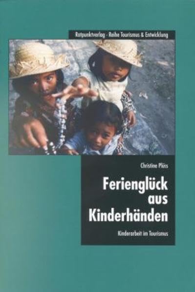 Ferienglück aus Kinderhänden: Kinderarbeit im Tourismus (Kleine Reihe Tourismus + Entwicklung) Law