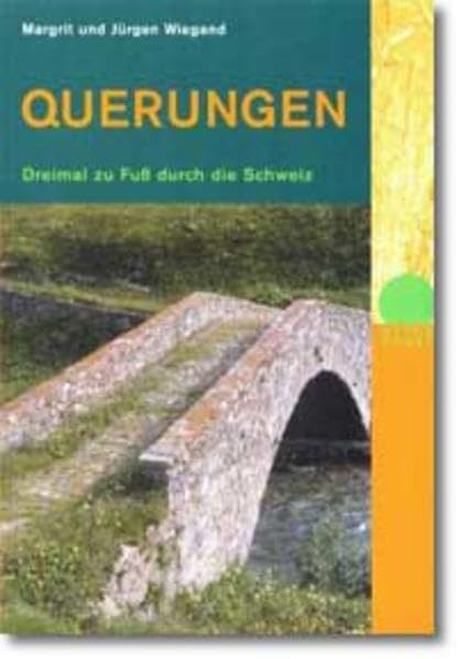 Querungen: Dreimal zu Fuss durch die Schweiz Leisure, Home & Garden