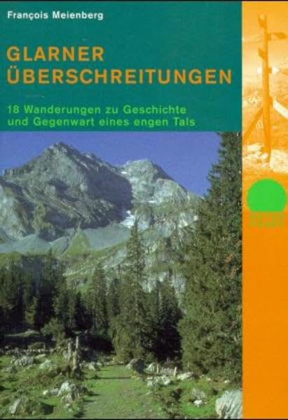 Glarner Überschreitungen: 18 Wanderungen zu Geschichte und Gegenwart eines engen Tals (Naturpunkt) Leisure, Home & Garden