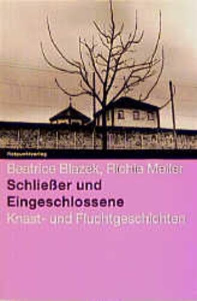 Schliesser und Eingeschlossene: Eine Knast- und Fluchtgeschichte Social Sciences