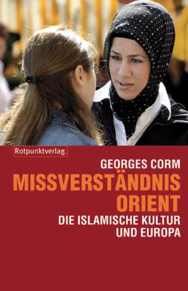 Missverständnis Orient: Die islamische Kultur und Europa Books
