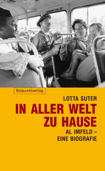 In aller Welt zu Hause. Al Imfeld - Eine Biografie Politics & Society