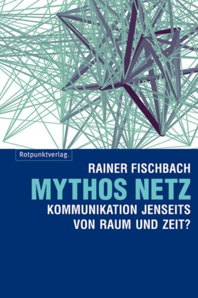 Mythos Netz: Kommunikation jenseits von Raum und Zeit? Law