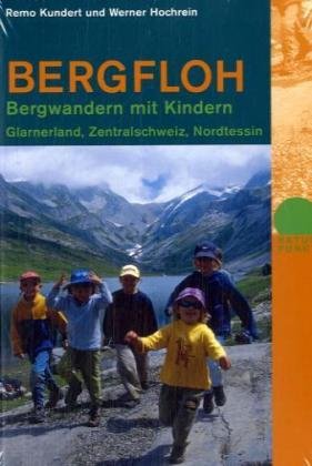 Bergfloh: Bergwandern mit Kindern Glarnerland, Zentralschweiz, Nordtessin (Naturpunkt) Leisure, Home & Garden Books