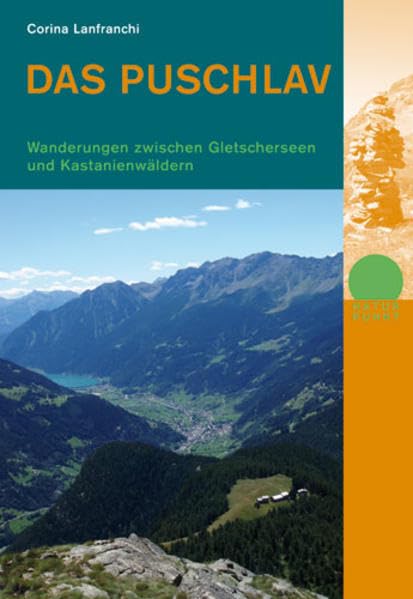 Das Puschlav: Wanderungen zwischen Gletscherseen und Kastanienwäldern Leisure, Home & Garden