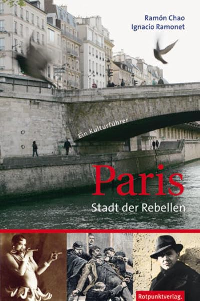 Paris – Stadt der Rebellen: Ein Kulturführer (Reisegeschichten im Rotpunktverlag) Leisure, Home & Garden