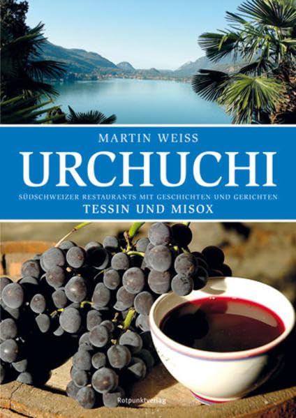 Urchuchi: Südschweizer Restaurants mit Geschichten und Gerichten Tessin und Misox Leisure, Home & Garden