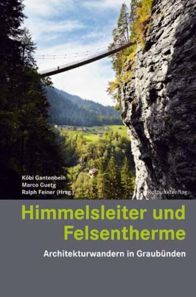Himmelsleiter und Felsentherme: Architekturwandern in Graubünden Film, Art & Culture