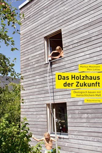 Das Holzhaus der Zukunft: Ökologisch bauen mit menschlichem Maß Home & Household