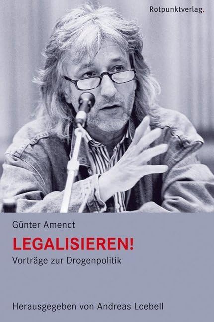 Legalisieren!: Vorträge zur Drogenpolitik Social Sciences