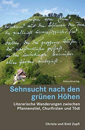 Sehnsucht nach den grünen Höhen: Literarische Wanderungen zwischen Pfannenstiel, Churfirsten und Tödi (Lesewanderbuch) Essays & Short Stories