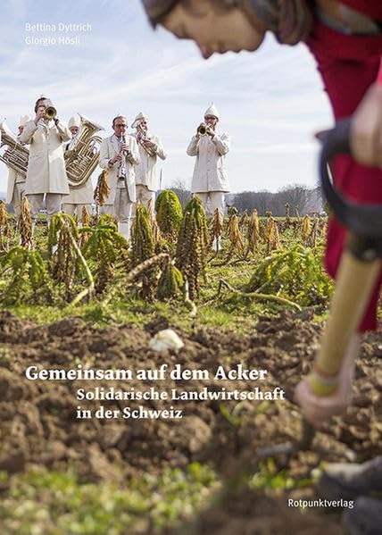 Gemeinsam auf dem Acker: Solidarische Landwirtschaft in der Schweiz Books