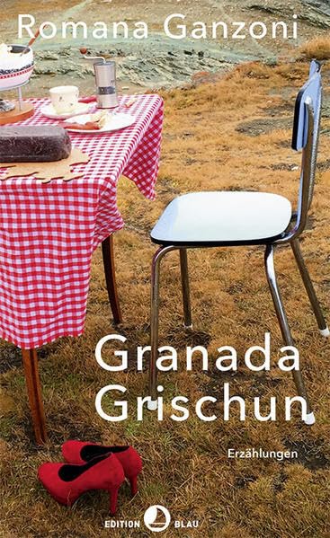Granada Grischun: Erzählungen (EDITION BLAU) Essays & Short Stories