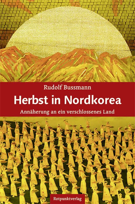 Herbst in Nordkorea: Annäherung an ein verschlossenes Land Books