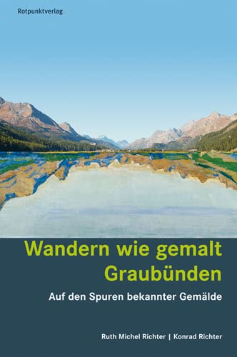 Wandern wie gemalt Graubünden Arts & Music