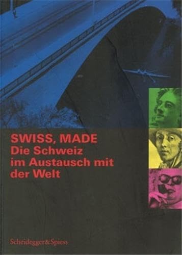 Swiss, made : Die Schweiz im Austausch mit der Welt Business, Finance & Career