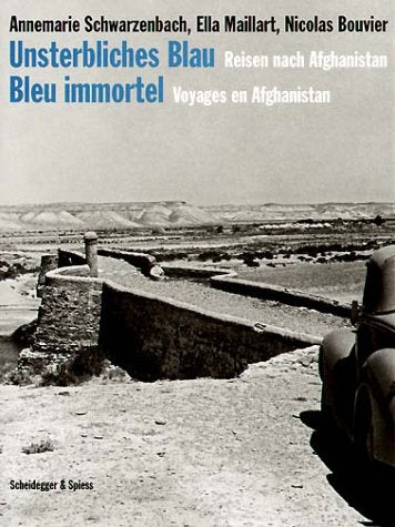 Unsterbliches Blau: Reisen nach Afghanistan: Reise nach Afghanistan. Hrsg. u. m. e. Nachw. v. Roger Perret. Dtsch.-Französ. Contemporary literature Books