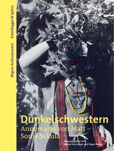 Dunkelschwestern. Annemarie von Matt – Sonja Sekula Film, Art & Culture
