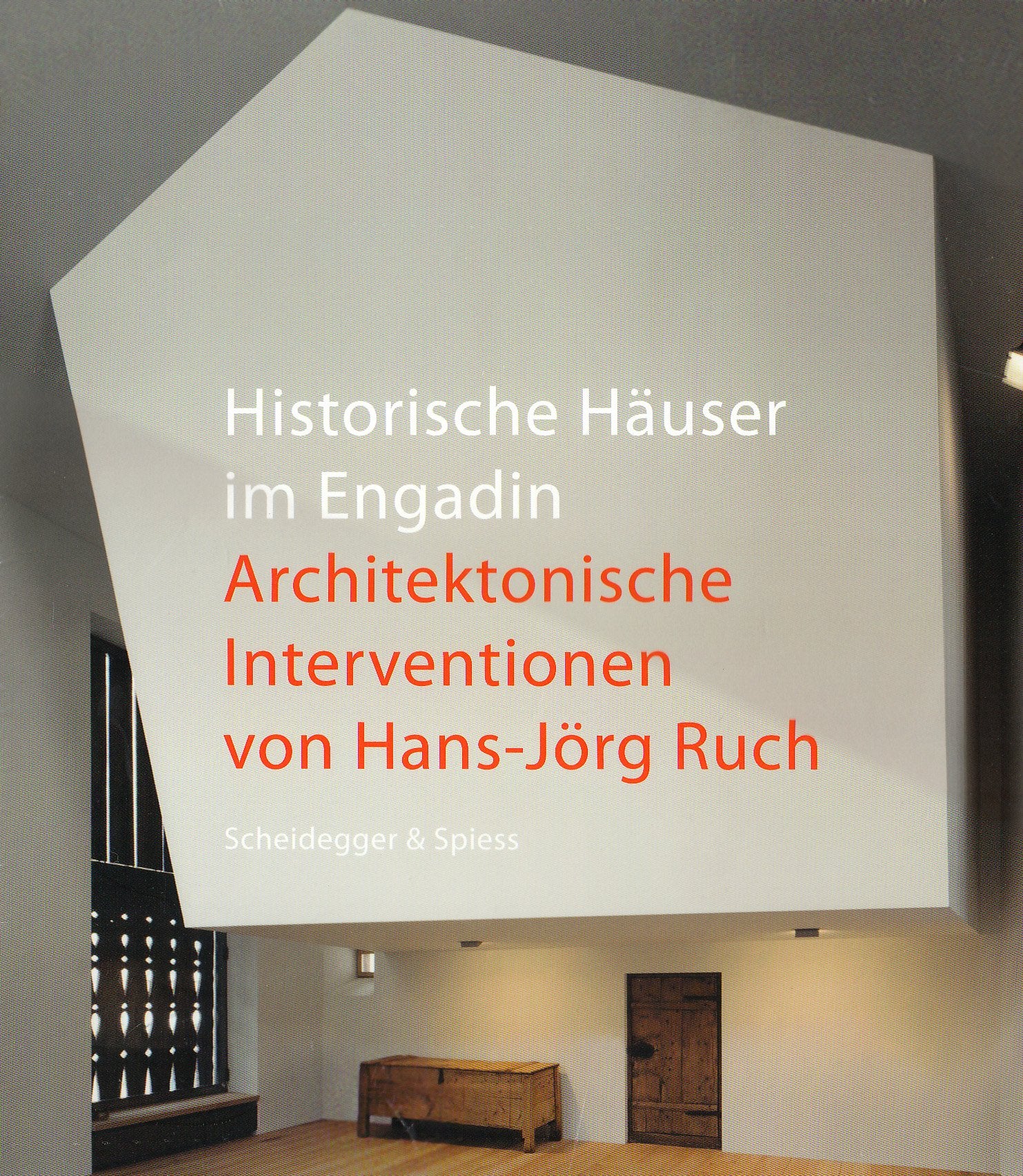 Historische Häuser im Engadin: Architektonische Interventionen von Hans-Jörg Ruch Architecture