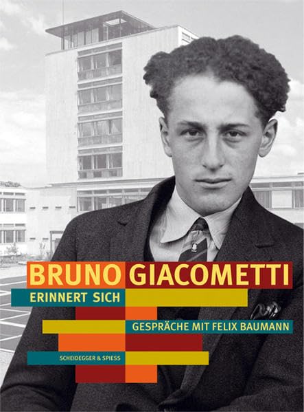 Bruno Giacometti erinnert sich: Gespräche mit Felix Baumann Art & Literature